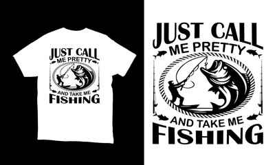 just call me pretty and take me fishing illustration t-shirt design 