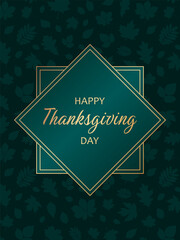 Golden text Happy Thanksgiving day on green background with golden frame and leaves seamless pattern under clipping mask. Festive design for greeting card or poster.