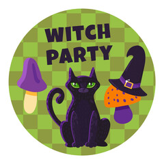 Festive round sticker with witch pet huge black cat, attributes of black magic and Witch Party inscription. Holiday festive badge emblem. Color vector isolated on white background