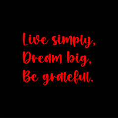 Live simply, dream big, be grateful typography illustration