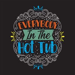 Everybody In The Hot Tub. Craw fish Design with slogan typography design. Craw fish retro vintage with grunge.