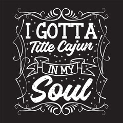 I gotta title cajun in my soul. Craw fish Design with slogan typography design. Craw fish retro vintage with grunge.