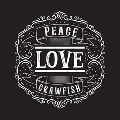 Peace love crayfish. Craw fish retro vintage with grunge. Craw fish Design with slogan typography design.