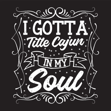 I gotta title cajun in my soul. Craw fish Design with slogan typography design. Craw fish retro vintage with grunge.
