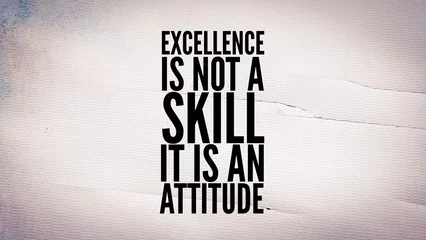 motivational and inspirational words excellence is not a skill .It is an attitude. quotes today