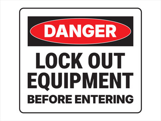 Safety sign. Danger. Lock out equipment before entering. US standard. Ready for print.