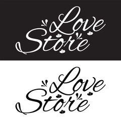 Obraz premium LOVE STORE - hand lettering inscription text calligraphy phrase, positive quote. isolated on white and black background. vector illustration EPS 10