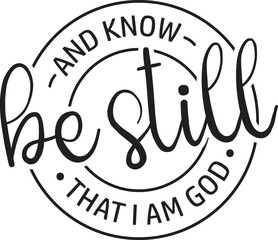 Be Still and Know That I Am God