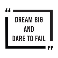 Dream big and dare to fail inspirational design quote, motivational quotes, typography illustration lettering quotes