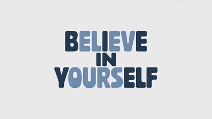 Fototapeta premium Motivational Quote: Believe in Yourself