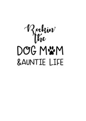Rockin’ the Dog Mom & Auntie Life SVG - Perfect for T-Shirts, Mugs, Wall Decals, and More! Celebrate Your Love for Dogs and Family with This Fun and Stylish Design. Ideal for Cricut and Silhouette