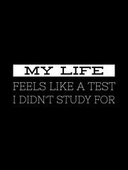 Fototapeta premium my life feels like a test I didn't study for