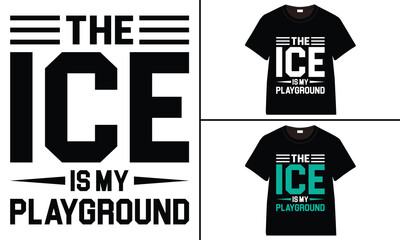 The Ice is My Playground t-shirt collection, T-shirt Design vector, Trendy