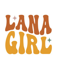 LANA GIRL groovy wavy hippie 70s svg T shirt design.
