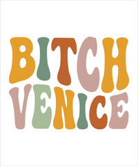 BITCH VENICE  groovy wavy hippie 70s svg T shirt design.