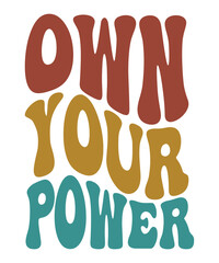 OWN YOUR POWER groovy, wavy, hippie, svg, t-shirt, design