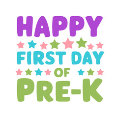 Happy first day of pre-k, colorful text with stars