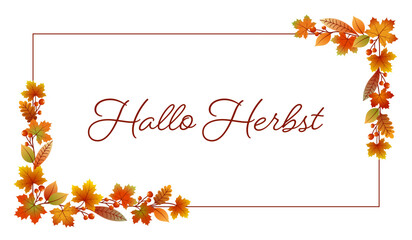 Hallo Herbst - Schriftzug in deutscher Sprache. Karte mit einem Rahmen aus bunten Blättern und Beeren.