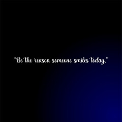 Obraz premium Be the reason someone smiles today typography design poster