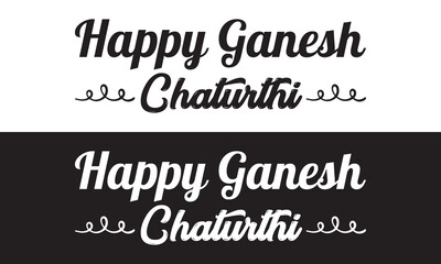 HAPPY GANESH CHATURTHI hand lettering text design inscription to Indian holiday festival, isolated on white and black background. Vector illustration. EPS 10