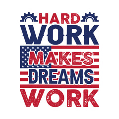Hard Work Makes Dreams Work - Labor Day Typography T-Shirt Design Vector, International Workers Day illustration