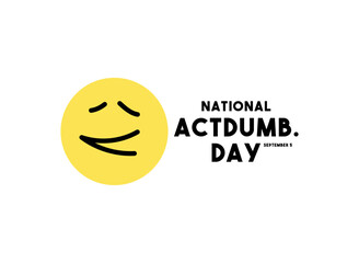 National Actdumb. Day. September 5.