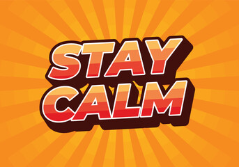 Stay calm. Text effect in 3D style with good colors