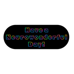Have a neurowonderful day!