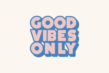 Good vibes only Colorful, sign and mini sign rainbow, cool, Slogan typography for t-shirt. This design can be used on T-Shirts, Mugs, Bags, Poster Cards and much more.