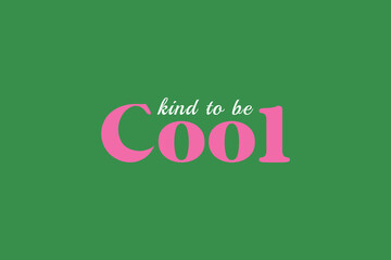 Kind To Be Cool quote trendy style typography, t-shirt graphics, print, poster, banner, retro vintage, striped t-shirt design.