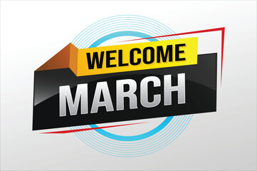 welcome march word text concept icon logo sign symbol vector note 3d style for use landing page, template, social media, web, mobile app, poster, banner, flyer, background, gift card, coupon

