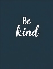 Obraz premium Be kind Motivational quotes. Inspirational quote for your opportunities. Inspiring typography motivation quotes for wall decoration, postcards, posters or brochures