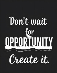 Fototapeta premium Opportunity Motivational quotes. Inspirational quote for your opportunities. Inspiring typography motivation quotes for wall decoration, postcards, posters or brochures
