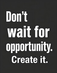 Obraz premium Opportunity Motivational quotes. Inspirational quote for your opportunities. Inspiring typography motivation quotes for wall decoration, postcards, posters or brochures