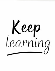 Fototapeta premium Keep learning Motivational quotes. Inspirational quote for your opportunities. Inspiring typography motivation quotes for wall decoration, postcards, posters or brochures