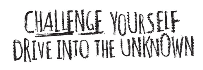 Challenge yourself drive into the unknown. Offroad grunge lettering.