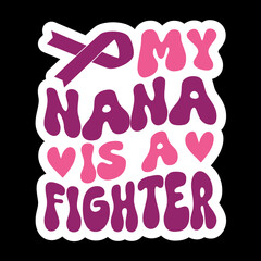 Mom/Sister/Aunt/Grandma/Daughter/Nana/Wife/ is a Fighter Sticker