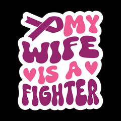 Mom/Sister/Aunt/Grandma/Daughter/Nana/Wife/ is a Fighter Sticker