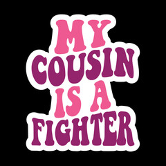 Mom/Sister/Aunt/Grandma/Daughter/Nana/Wife/ is a Fighter Sticker