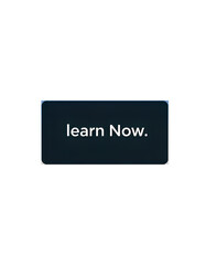 Fototapeta premium Black Rectangle with Learn now Text isolated from the white background