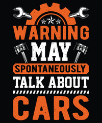 Warning May Spontaneously Talk About Cars Graphic Vector T-shirt Illustration
