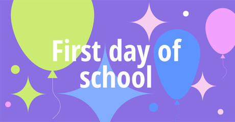 Educational template, vector set of the geometric elements, sparks, circles, balloons on colored background. Postcard for the first of September. School. The first day of school Banner. Congrats.