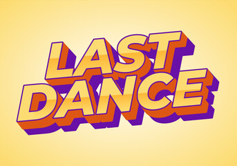 Last dance. Text effect in good colors with 3D style