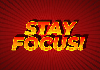 Stay focus. Text effect in 3D style with good colors