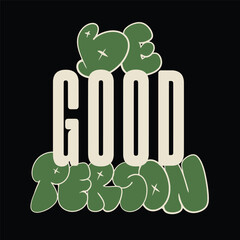 Modern tshirt design be good person streetwear clothing typography quotes for apparel