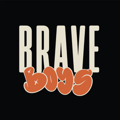 Modern tshirt design brave boys streetwear clothing typography quotes for apparel © Typostreetwear