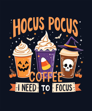 Hocus Pocus I Need Coffee To Focus" Halloween T-shirt Design. Witch, spooky, ghost, happy Halloween vector illustration