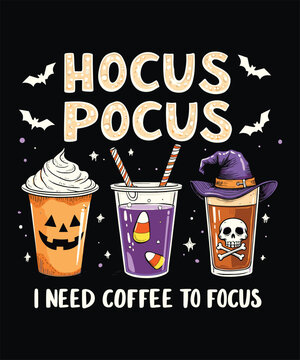 Hocus Pocus I Need Coffee To Focus" Halloween T-shirt Design. Witch, spooky, ghost, happy Halloween vector illustration