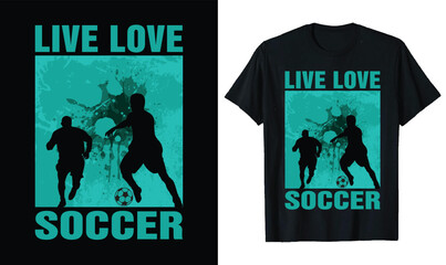 Live Love Soccer t-shirt design, Soccer quotes,, Soccer typography sport t shirt design