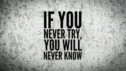 Crédence de cuisine Citations inspirational and motivational quote if you never try, you will never know.  © Fauzi